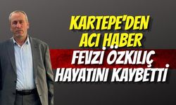 Kartepe'den Acı Haber: Fevzi Özkılıç Hayatını Kaybetti