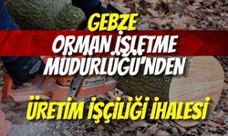Gebze Orman İşletme Müdürlüğü’nden Üretim İşçiliği İhalesi