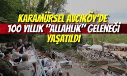 Karamürsel Avcıköy’de 100 Yıllık "Allahlık" Geleneği Yaşatıldı