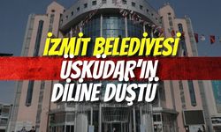 İzmit Belediyesi Üsküdar’ın Diline Düştü