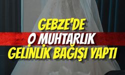 Gebze’de O Muhtarlık Gelinlik Bağışı Yaptı