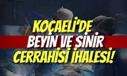 Kocaeli’de Kritik Beyin ve Sinir Cerrahisi İhalesi