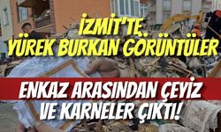 İzmit’te Yürek Burkan Görüntüler: Enkaz Arasından Çeyiz ve Karneler Çıktı