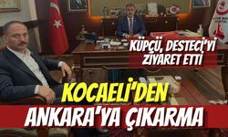 Kocaeli’den Ankara’ya Çıkarma: Küpçü, Desteci’yi Ziyaret Etti
