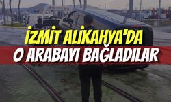 İzmit Alikahya'da O Arabayı Bağladılar