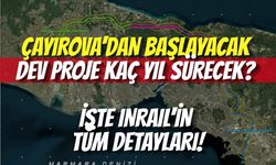 Çayırova’dan Başlayacak Dev Proje Kaç Yıl Sürecek? İşte INRAIL'in Tüm Detayları