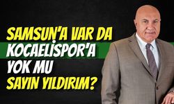 Samsun’a Var da Kocaelispor’a Yok mu Sayın Yıldırım?