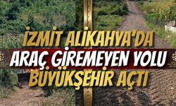 İzmit Alikahya’da Araç Giremeyen Yolu Büyükşehir Açtı