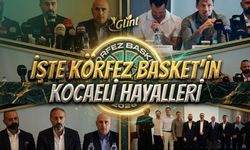İşte Körfez Basket’in Kocaeli Hayalleri