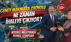 Güney Marmara Otoyolu Ne Zaman İhaleye Çıkıyor? Kocaeli Milletvekili Yılmaz Cevapladı