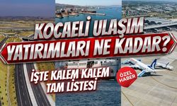 Kocaeli Ulaşım Yatırımları Ne Kadar? İşte Kalem Kalem Tam Listesi