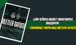 Glint Körfez Basket Taraftarıyla Buluşuyor: Fenerbahçe Tarfin Maçı Biletleri Satışta