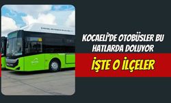 Kocaeli’de Otobüsler Bu Hatlarda Doluyor