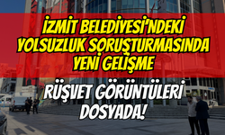İzmit Belediyesi’ndeki Yolsuzluk Soruşturmasında Yeni Gelişme: Rüşvet Görüntüleri Dosyada!
