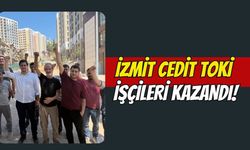 İzmit’te Cedit Toki İşçileri Kazandı