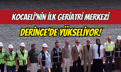 Kocaeli’nin İlk Geriatri Merkezi Yükseliyor!
