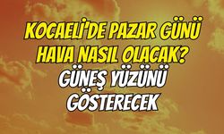 Kocaeli’de Pazar Günü Hava Nasıl Olacak? Güneş Yüzünü Gösterecek