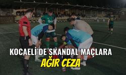 Kocaeli’de Skandal Maçlara Ağır Ceza