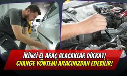 İkinci El Araç Alacaklar Dikkat: 'Change' Yöntemiyle Yıllar Sonra Arabanızdan Olabilirsiniz!