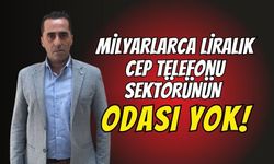 Kocaeli’de 26 Yıllık Sektör Temsilcisinden Çarpıcı Çıkış: “Milyarlarca Liralık Cep Telefonu Sektörünün Odası Yok!”