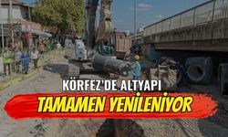 Körfez’de Altyapı Tamamen Yenileniyor