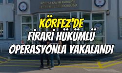 Körfez'de firari hükümlü operasyonla yakalandı