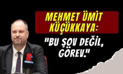 Mehmet Ümit Küçükkaya: "Bu Şov Değil Görev"