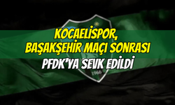 Kocaelispor, Başakşehir Maçı Sonrası PFDK'ya Sevk Edildi