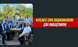 Kocaeli Oda Başkanlarını Çay Buluşturdu