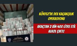 Körfez'de Dev Kaçakçılık Operasyonu: Araçtan 2 Bin 400 Litre Etil Alkol Çıktı!