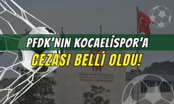 PFDK'nın Kocaelispor'a Cezası Belli Oldu
