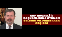 CHP Kocaeli İl Başkanlığına Atanan Selman Yıldırım Kaza Geçirdi
