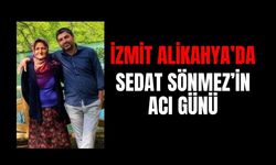 İzmit Alikahya’da Sedat Sönmez'in acı günü