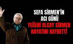 Sefa Sirmen’in Acı Günü: Yeğeni Olcay Sirmen Hayatını Kaybetti