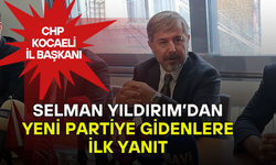 CHP Kocaeli İl Başkanı Selman Yıldırım’dan Yeni Partiye Gidenlere İlk Yanıt