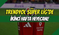 Trendyol Süper Lig’de 2. Hafta Heyecanı Başlıyor