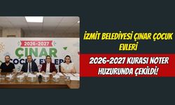 İzmit Belediyesi Çınar Çocuk Evleri 2026-2027 Kurası Noter Huzurunda Çekildi!