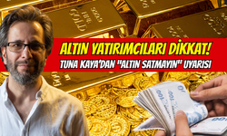 Altın Yatırımcıları Dikkat! Tuna Kaya’dan “Satmak İçin Acele Etmeyin” Uyarısı