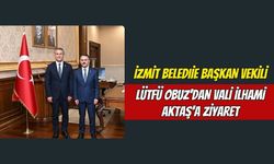 İzmit Belediye Başkan Vekili Lütfü Obuz’dan Vali İlhami Aktaş’a Ziyaret