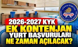 2026-2027 KYK Ek Kontenjan Yurt Başvuruları Ne Zaman Açılacak?