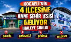 Kocaeli’nin 4 ilçesine Anne Şehir tesisi geliyor: İhaleye çıkıldı