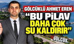 Gölcüklü Ahmet Eren; “Bu Pilav Daha Çok Su Kaldırır”