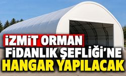 İzmit Orman Fidanlık Şefliği’ne Hangar Yapılacak
