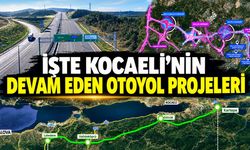 İşte Kocaeli’nin Devam Eden Otoyol Projeleri