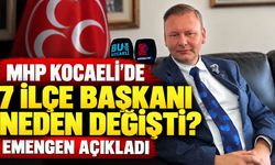 MHP Kocaeli’de 7 ilçe başkanı neden değişti? Emengen açıkladı
