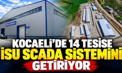 Kocaeli’de 14 tesise İSU SCADA sistemini getiriyor