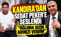 Kandıra’dan Sedat Peker’e seslendi: “Oğluma sizin adınızı verdim”