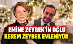 Emine Zeybek’in oğlu Kerem Zeybek evleniyor