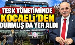 TESK yönetiminde Kocaeli’den Kadir Durmuş da yer aldı