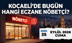 Kocaeli Nöbetçi Eczane I Bugün Kocaeli’de Hangi Eczaneler Nöbetçi?
